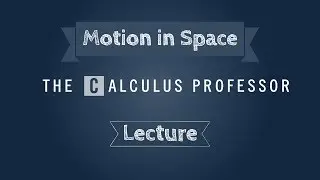 Motion in Space Lecture