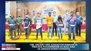 72IB,  ALEGASYON GIKLARO KABAHIN SA PEKE PAGSURRENDER SA MAG AMA SA ARAKAN NORTH COTABATO - 07/06/22