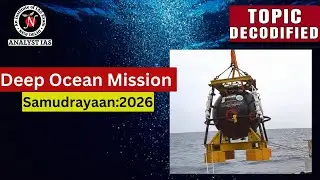 Deep Ocean Mission  | Topic Decodified | UPSC | ANALYST IAS