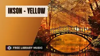 Autumn Music No Copyright | Ikson - Yellow [Ambient, Relax, Romantic, Cinematic]