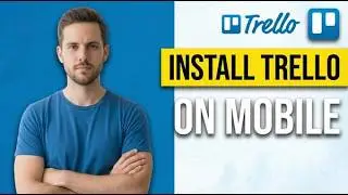 How To Install Trello On Mobile (2026 Easy Guide)