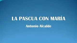 La pascua con María - Antonio Alcalde