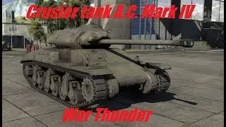 Crusier tank A.C. Mark IV \ War Thunder Идеальный прем для прокачки Британии