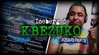 ICEBERG DE KBEZUKO | SECRETOS, POLEMICAS Y MÁS
