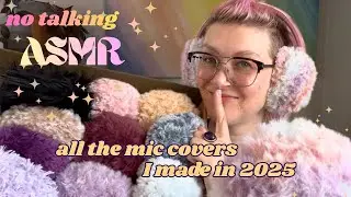 🧶🤫ASMR: All the Mic Covers I made in 2025 💖 No Talking🤫