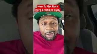How To Get Rock Hard Erections Fast?