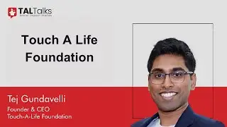 Meet Tej Gundavelli: Touch A Life Foundation Founder | TALTalks 2023