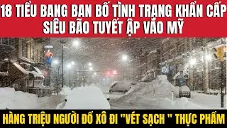 Bão Tuyết Mỹ: 18 Tiểu Bang Ban Bố Tình Trạng Khẩn Cấp!Hàng Triệu Người Đổ Xô Đi “Vét Sạch” Thực Phẩm