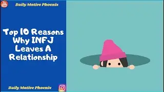 Top 10 Reasons Why INFJ Leaves A Relationship | INFJ - The World's Rarest Personality Type