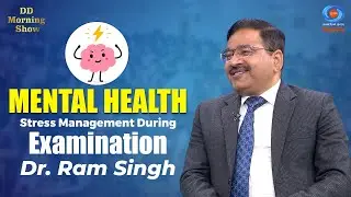 DD Morning Show | Mental Health | Stress Management During Examination | Dr. Ram Singh | DD National