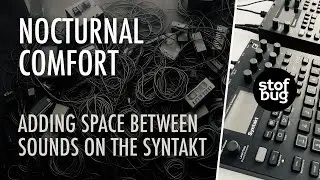 Nocturnal Comfort // Adding space between sounds on the #syntakt