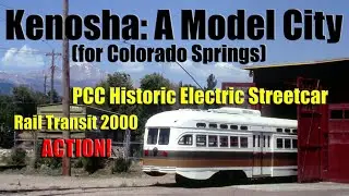 Kenosha: A Model City (for Colorado Springs) PCC Historic Electric Streetcar Transit Service in 2000