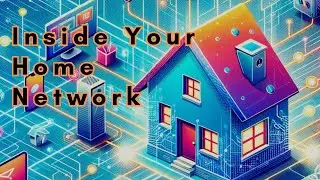 Inside Your Home Network