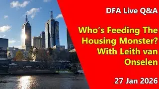 DFA Live Q&A: Who's Feeding The Housing Monster? With Leith van Onselen