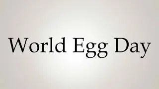 How to Pronounce ''World Egg Day''