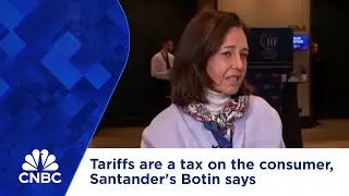 Tariffs are a tax on the consumer, Santander's Botin says