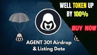 Agent 301 Airdrop Exploding 🚀 + Well Token Minting Millions