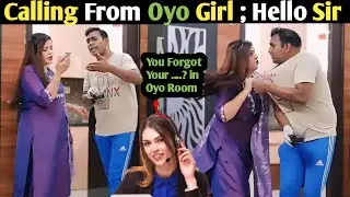 Calling From Oyo Girl ; Hello Sir You Forgot Your ....? in Oyo Room | prank on wife