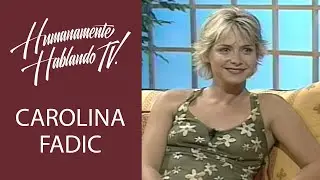 CAROLINA FADIC: Sólo vivió 28 años HUMANAMENTE HABLANDO