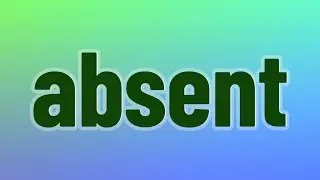 Absent - 54 English Vocabulary Flashcards