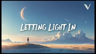 Letting Light In &mdash; Emotional Chill &times; Uplifting Future Bass &times; Dreamy Ambient | VUNARE MUSIC