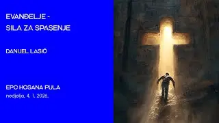 Evanđelje - sila za spasenje (Danijel Lasić)