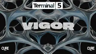 VIGOR | LIVE AT TERMINAL 5 | CURE EVENTS