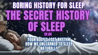 Boring History for Sleep - The Secret History of Sleep Episode 04 | 