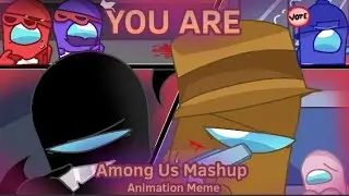 [part 2] &bull; YOU ARE &bull; | Among Us mashup | Blood & Gore warn! | Animation