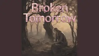 Broken Tomorrow