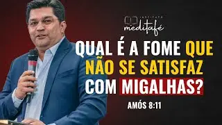 Am&oacute;s 8:11 I Qual &eacute; a Fome que n&atilde;o se satisfaz com migalhas? - Pr. Juliano Francisco