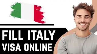 How to Fill Italy Visa Application Form Online - Quick Tutorial