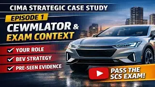 CIMA Strategic Case Study | Episode 1: Cewmlator & Exam Context (Pre-Seen Analysis)