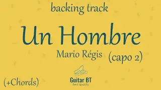 Un Hombre (Mario Regis) capo-2 high quality backing track (+chords) - Guitar BT