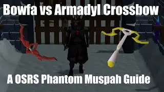 Bowfa vs The Armadyl Crossbow. A OSRS Phantom Muspah Guide