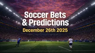 ⚽️SOCCER BETS & PREDICTIONS💰 12/26/25