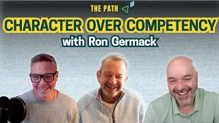 Character Over Competency: Navigating Major Career Transition and Finding Purpose with Ron Germack