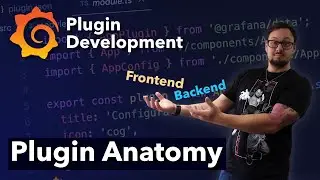 Learn the Anatomy of a Grafana Plugin | Grafana Plugin Development