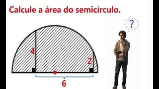 📌 CALCULE A ÁREA DO SEMICÍRCULO