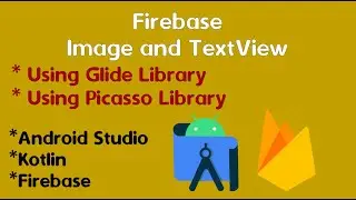 Image and Text View using Firebase Firestore | Glide and Picasso | Kotlin | Android Studio | Part- 2