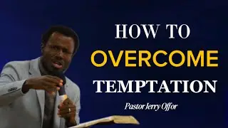 THE ECHOES THAT HELP MEN TO OVERCOME TEMPTATION - Pastor Jerry Offor 
