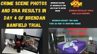 Brendan Banfield Trial Day 4 - Crime Scene Photos - DNA Results  -Joe Ryan's Mom Talks