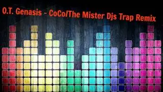 O.T. Genasis - CoCo (Mister Djs Super Trap Remix)