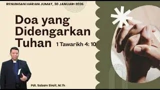 DOA YANG DIDENGARKAN TUHAN (1 Tawarikh 4:10) Renungan Harian Jumat, 30 Januari 2026 
