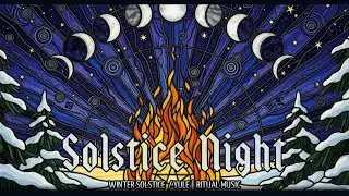 Solstice Night || A Winter Solstice, Yule, Ritual Song