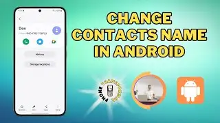 Как изменить имя контакта на Android &mdash; краткое руководство (2025)