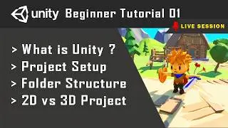 What is Unity | Project Setup | Folder Structure | 2D vs 3D Project | Turorial 01 | Live Session
