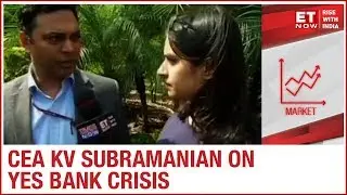 CEA KV Subramanian on YES Bank crisis; says, 'Restructuring plan being worked' | EXCLUSIVE