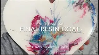 Resin Clear Coat On This Acrylic Mallet Smash Art Heart ;)