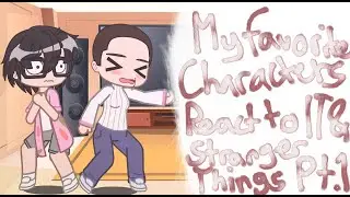My (really random) favorite characters react to IT and stranger things part 1